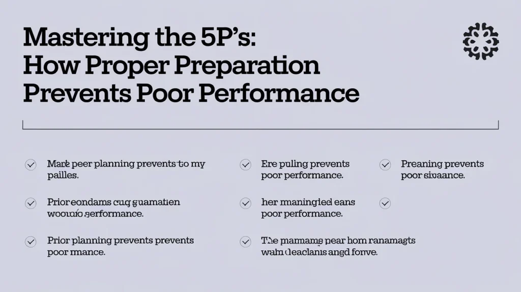 Mastering the 5P’s: How Proper Preparation Prevents Poor Performance