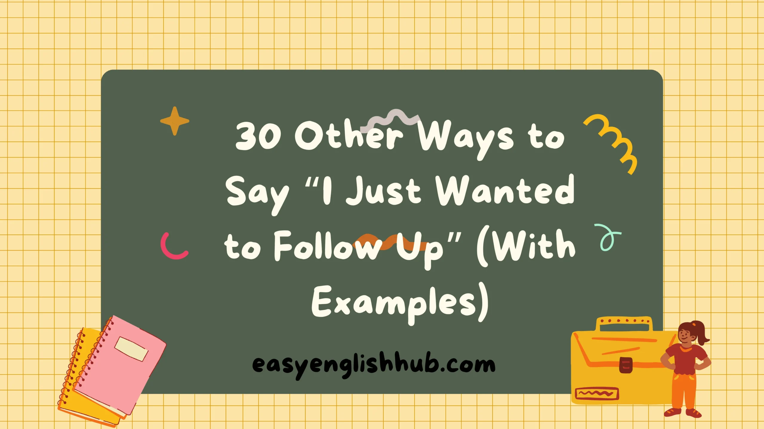 30 Other Ways to Say “I Just Wanted to Follow Up” (With Examples)