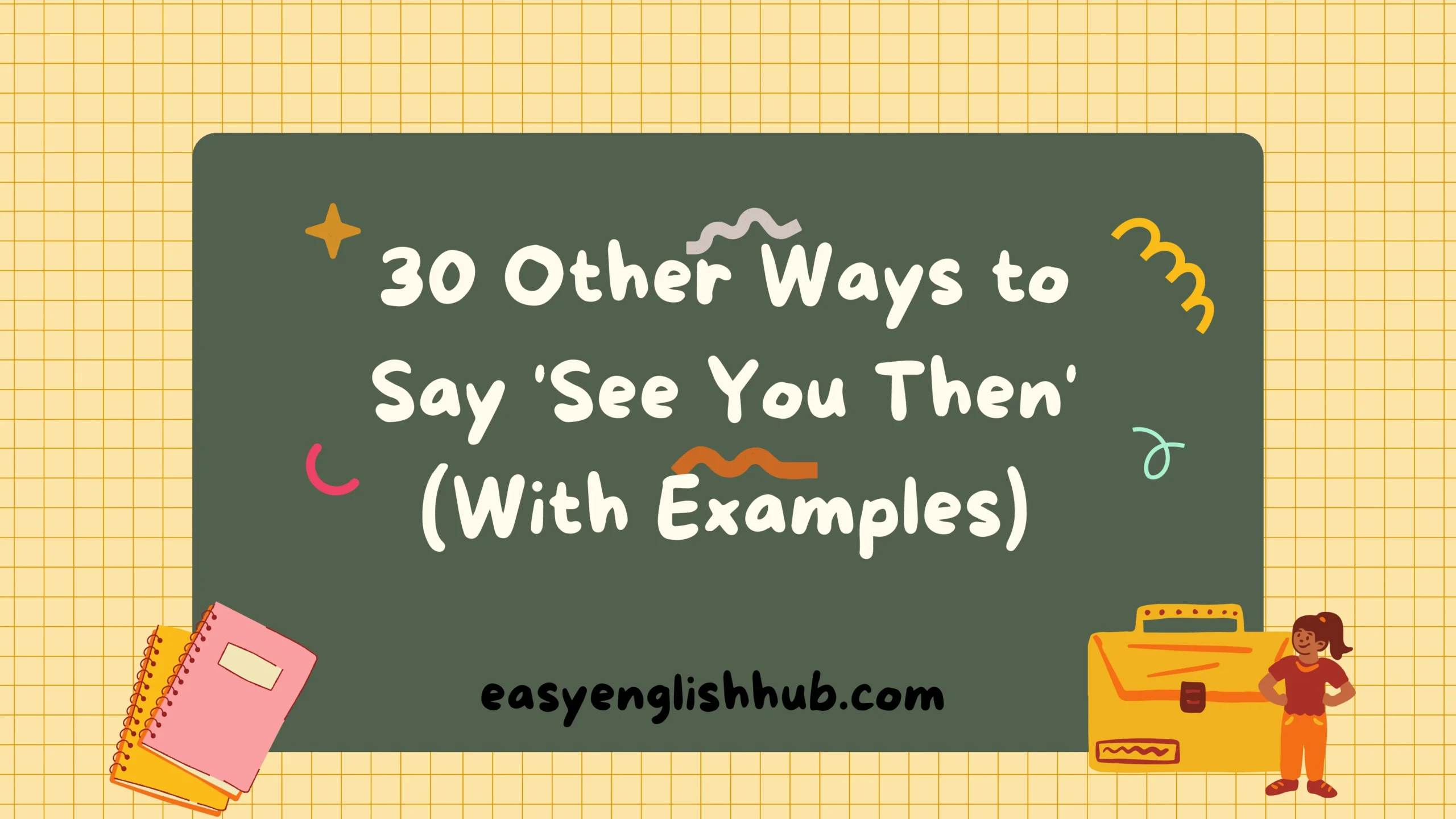30 Other Ways to Say 'See You Then' (With Examples)