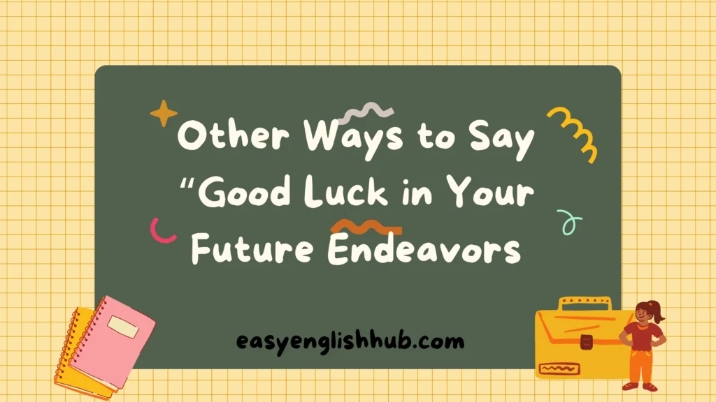Other Ways to Say “Good Luck in Your Future Endeavors