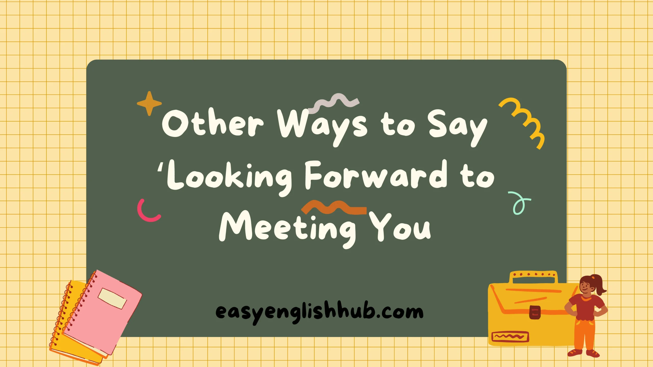 Other Ways to Say ‘Looking Forward to Meeting You
