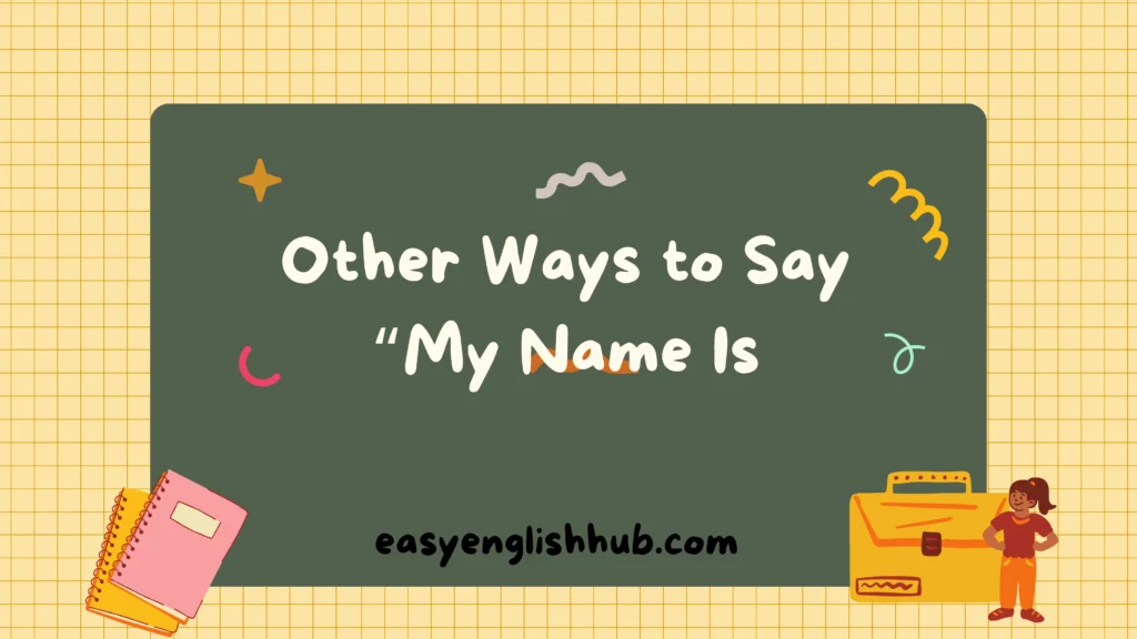 Other Ways to Say “My Name Is