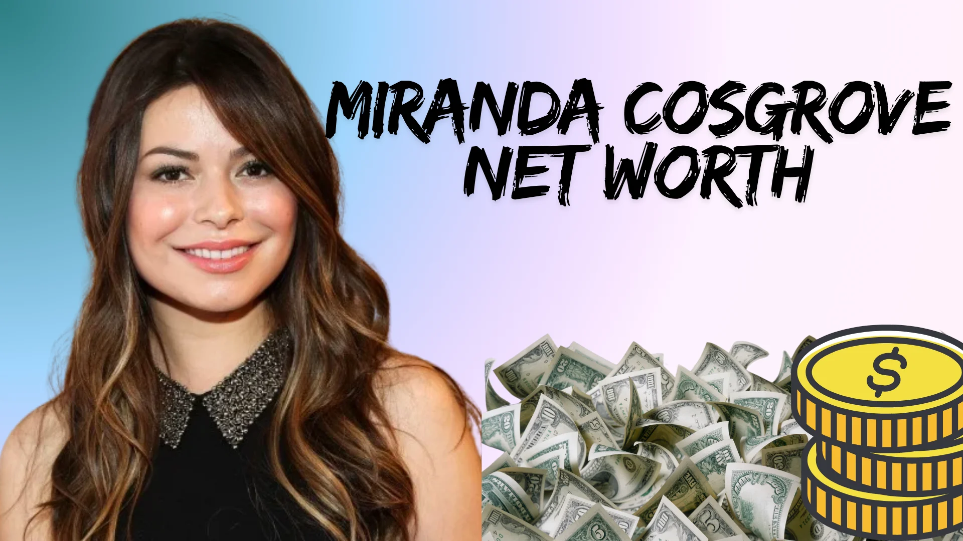 Miranda Cosgrove Net Worth: Rising Star to Financial Icon